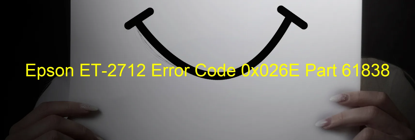 Epson ET-2712 Error Code 0x026E Part 61838