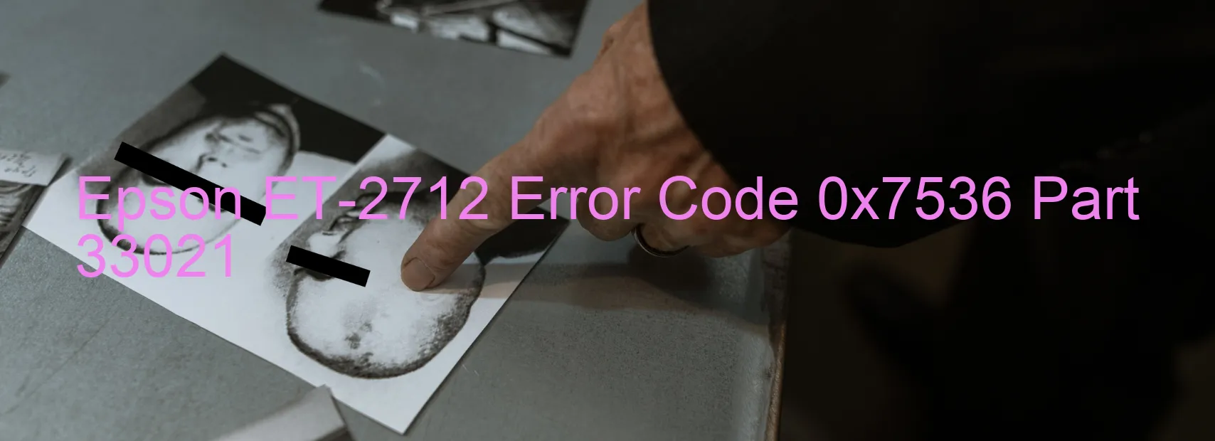 Epson ET-2712 Error Code 0x7536 Part 33021