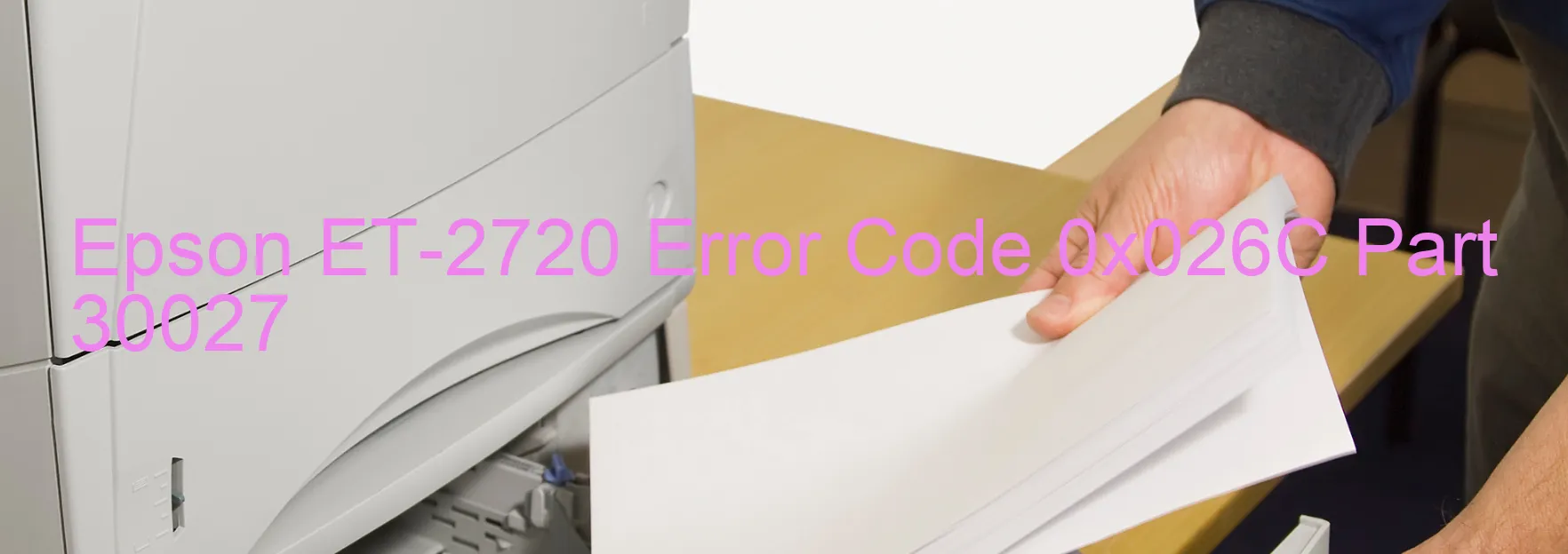 Epson ET-2720 Error Code 0x026C Part 30027