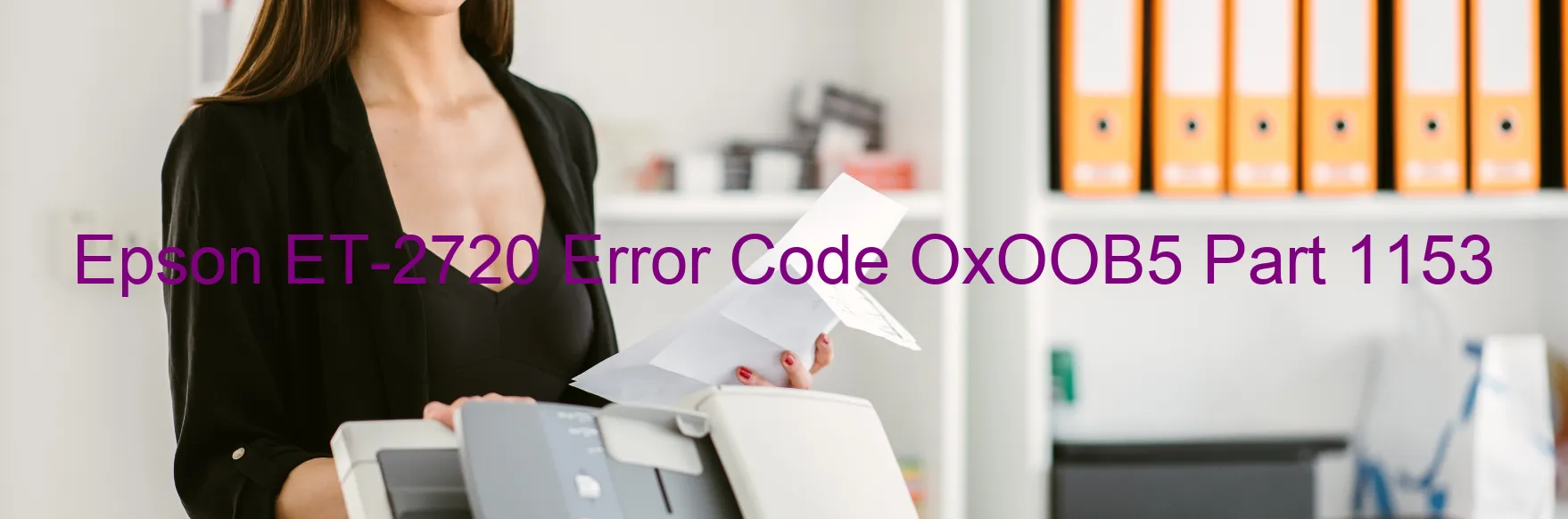 Epson ET-2720 Error Code OxOOB5 Part 1153