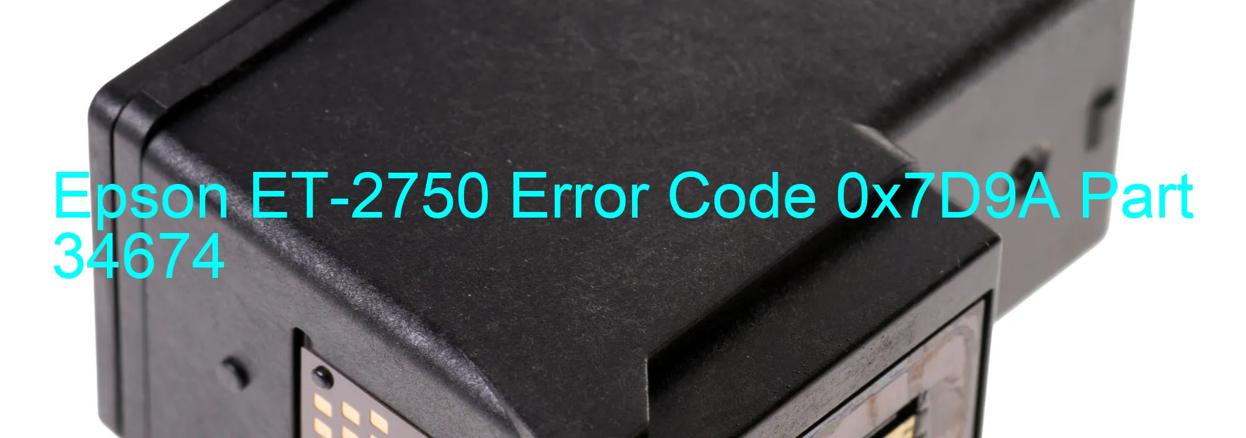 Epson ET-2750 Error Code 0x7D9A Part 34674