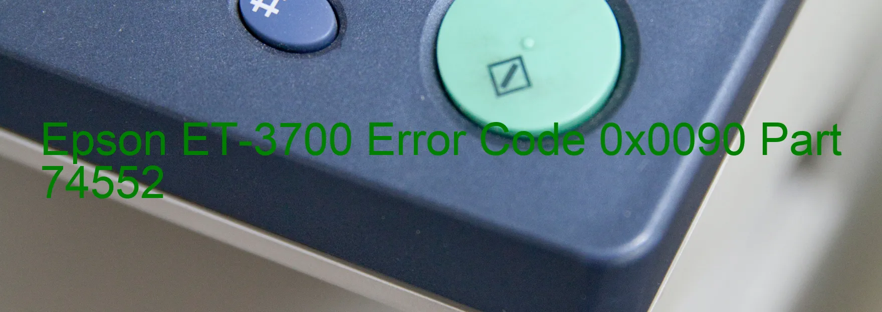 Epson ET-3700 Error Code 0x0090 Part 74552