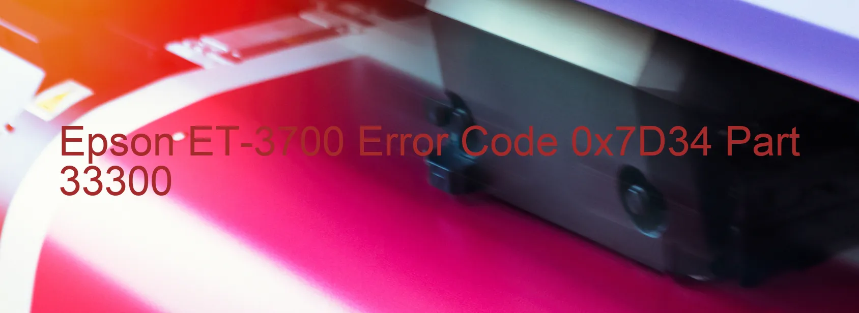 Epson ET-3700 Error Code 0x7D34 Part 33300