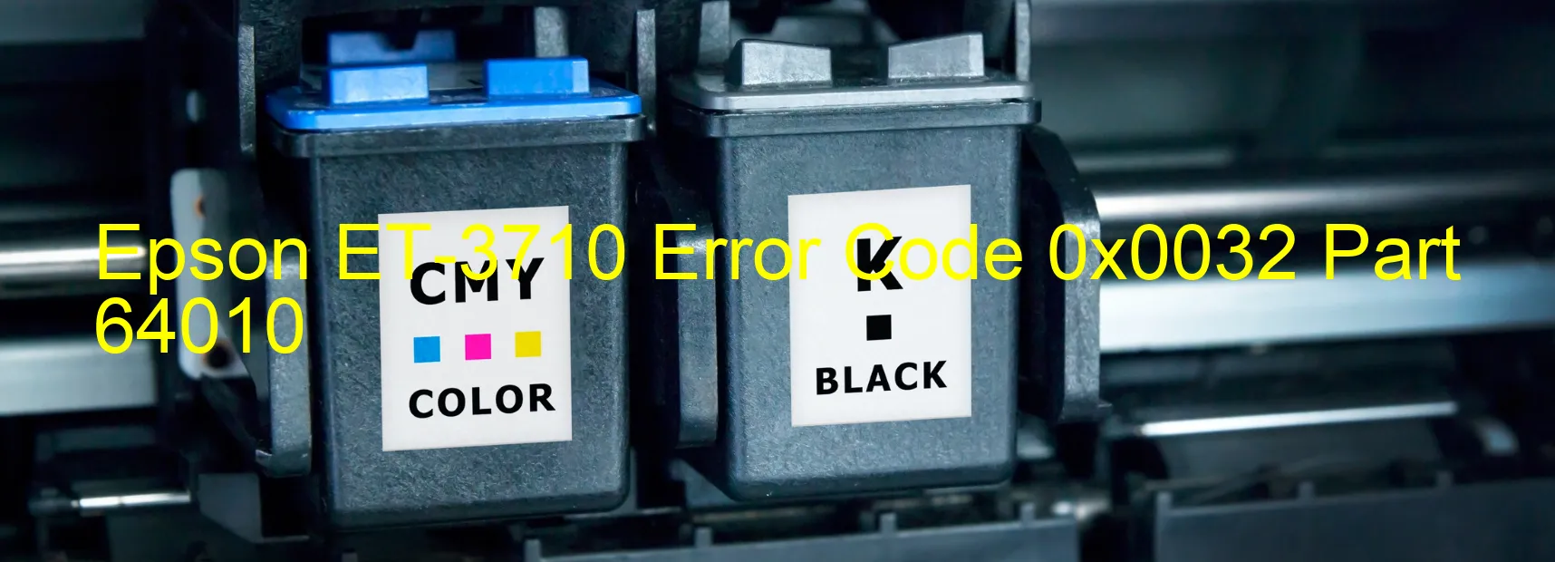 Epson ET-3710 Error Code 0x0032 Part 64010