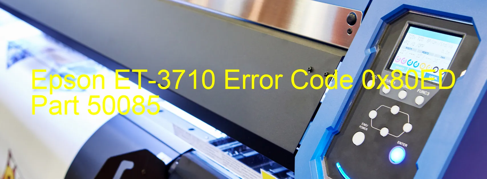 Epson ET-3710 Error Code 0x80ED Part 50085