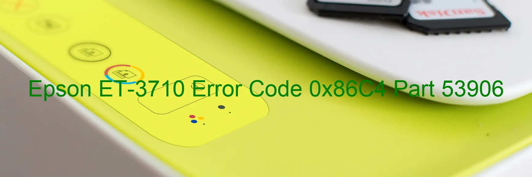 Epson ET-3710 Error Code 0x86C4 Part 53906