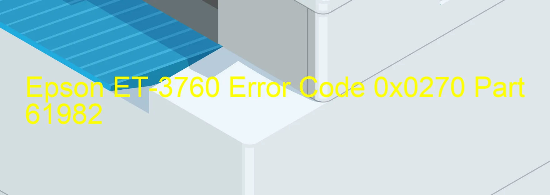 Epson ET-3760 Error Code 0x0270 Part 61982