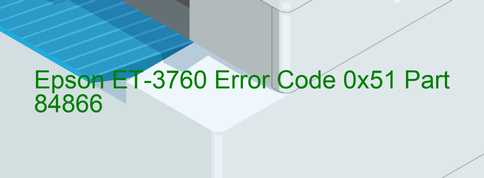 Epson ET-3760 Error Code 0x51 Part 84866