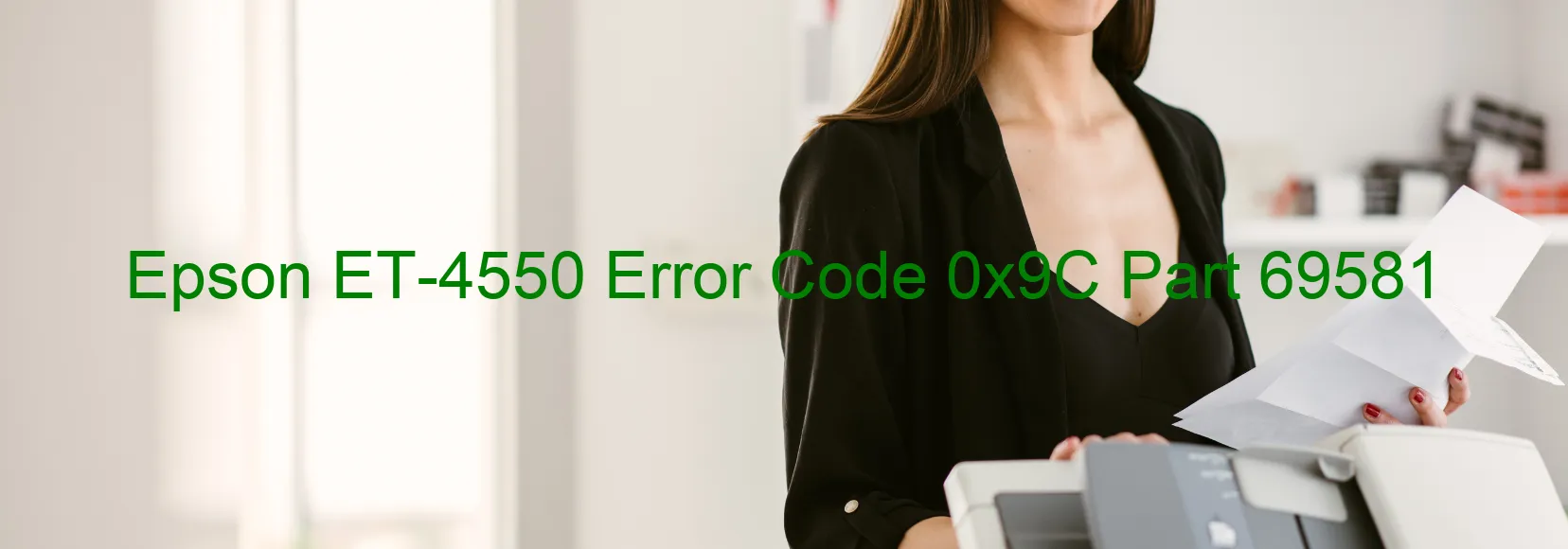 Epson ET-4550 Error Code 0x9C Part 69581