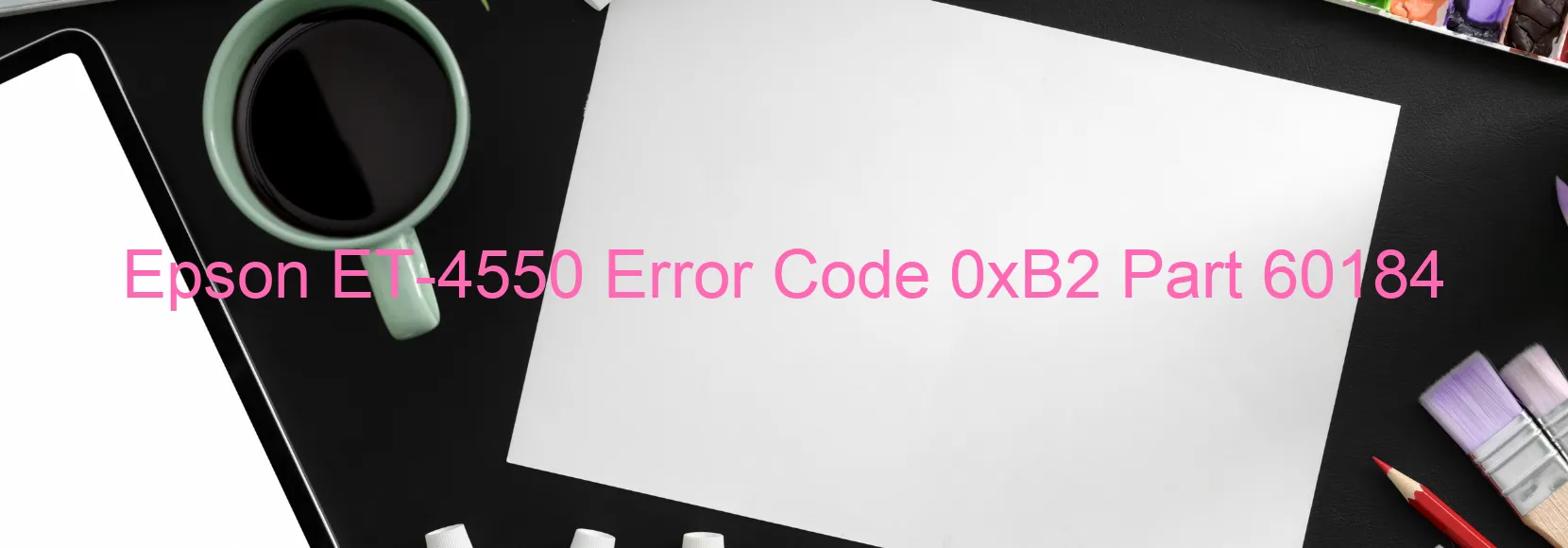 Epson ET-4550 Error Code 0xB2 Part 60184