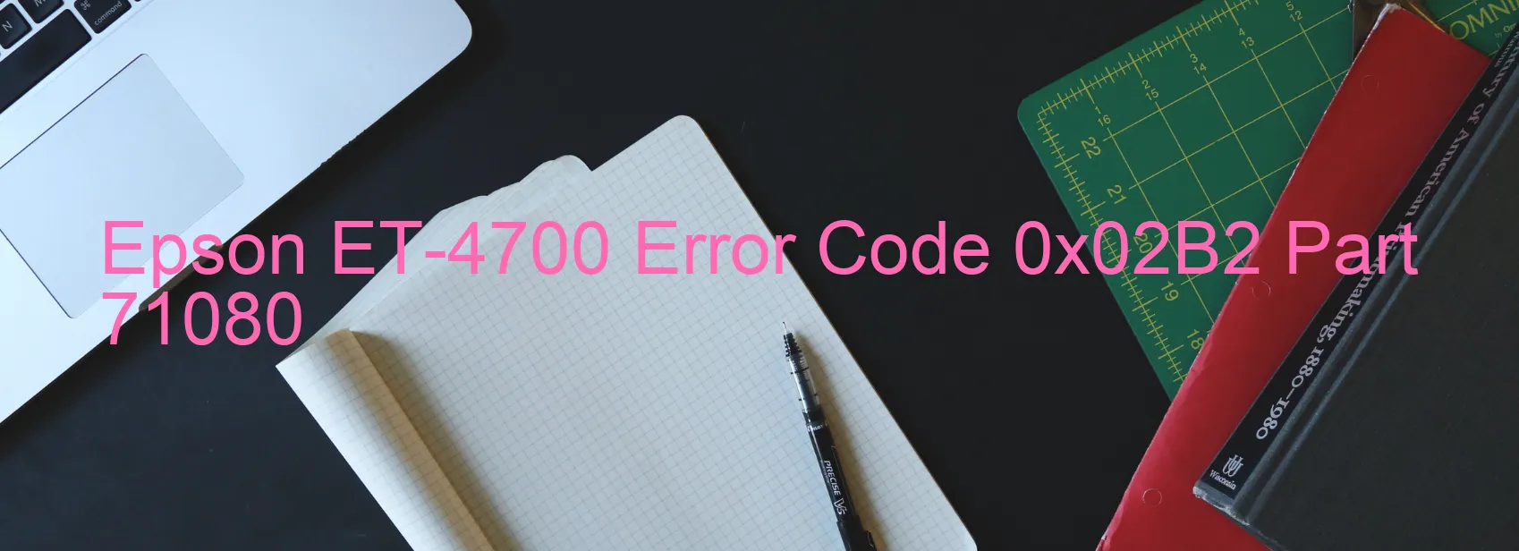 Epson ET-4700 Error Code 0x02B2 Part 71080