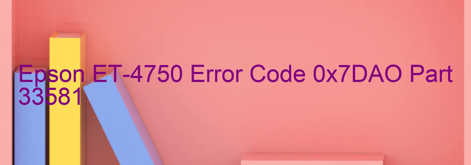 Epson ET-4750 Error Code 0x7DAO Part 33581