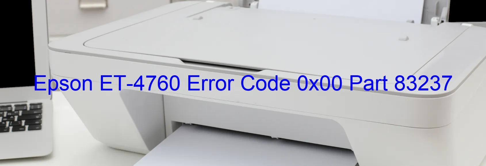 Epson ET-4760 Error Code 0x00 Part 83237