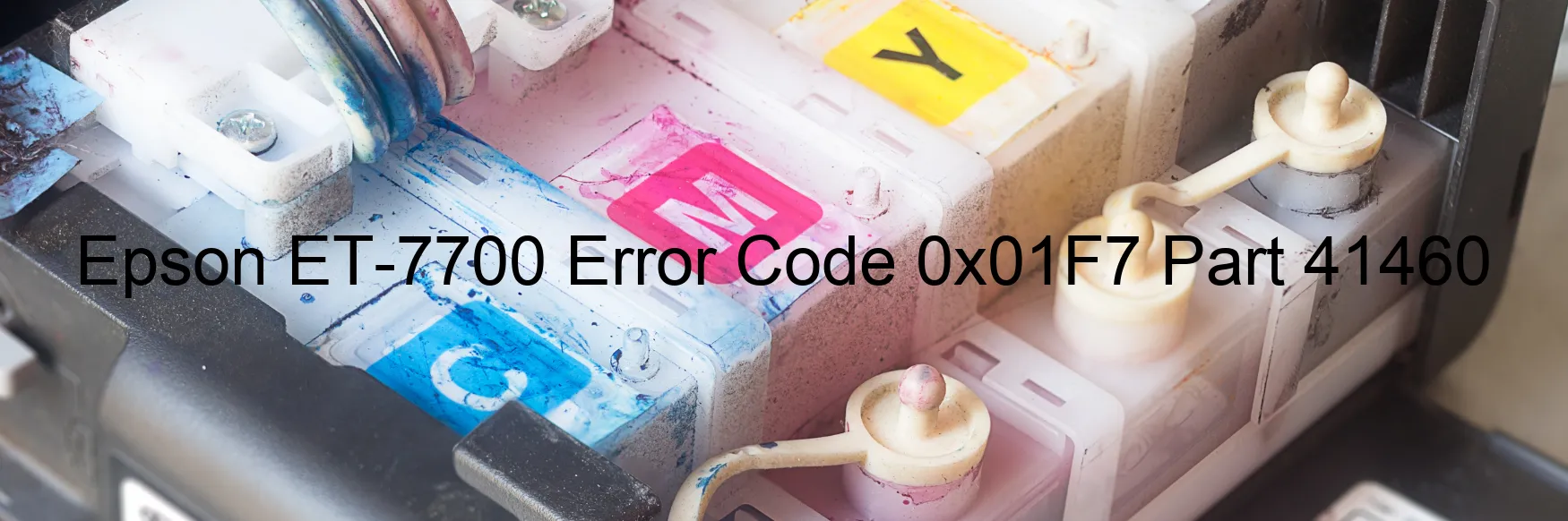 Epson ET-7700 Error Code 0x01F7 Part 41460