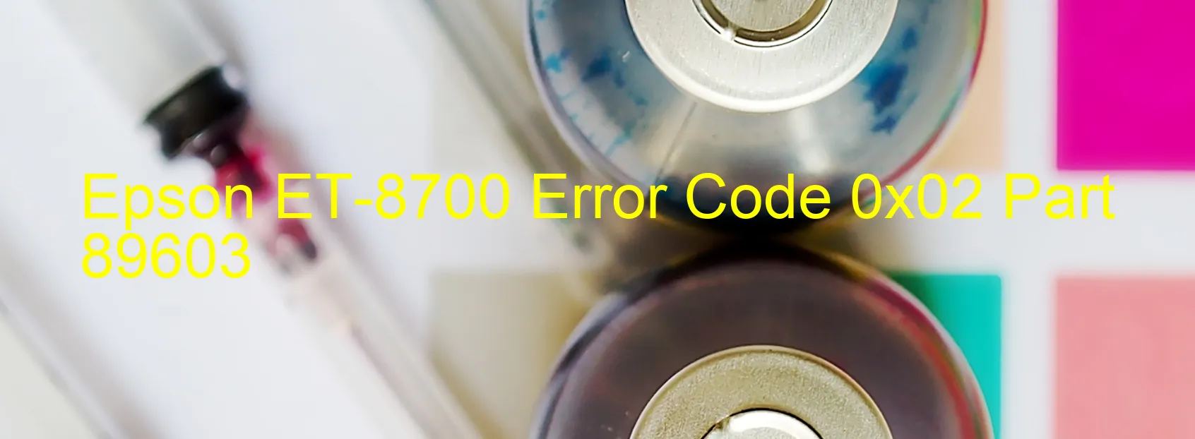 Epson ET-8700 Error Code 0x02 Part 89603