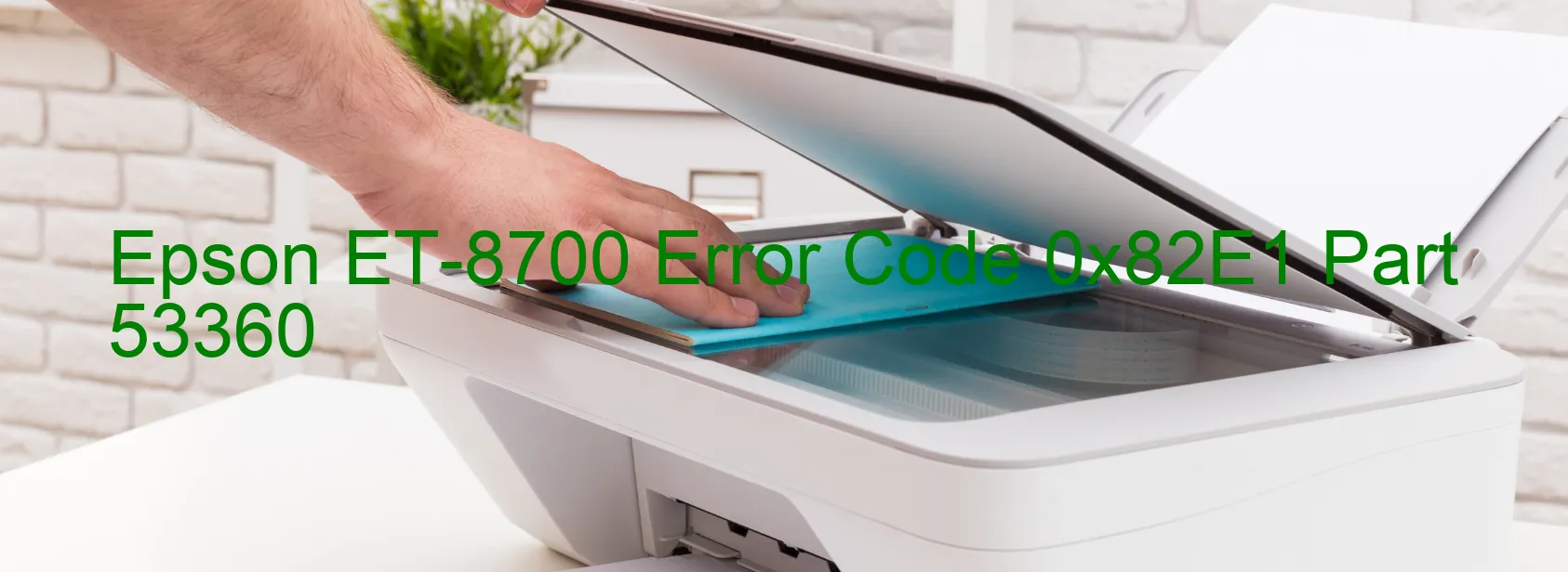 Epson ET-8700 Error Code 0x82E1 Part 53360