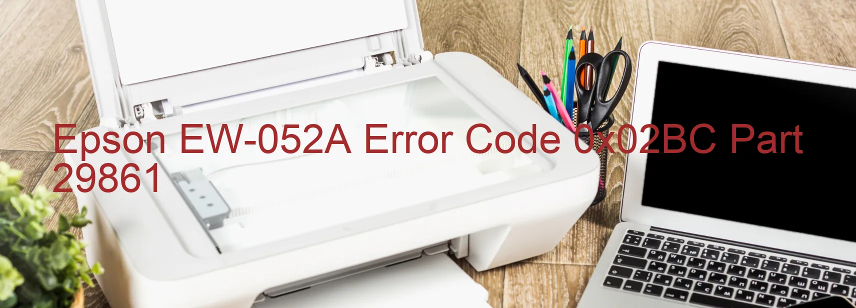 Epson EW-052A Error Code 0x02BC Part 29861