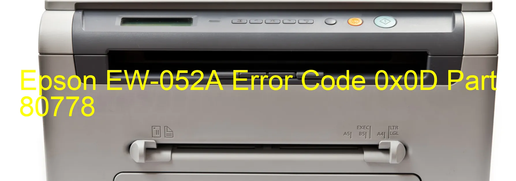 Epson EW-052A Error Code 0x0D Part 80778