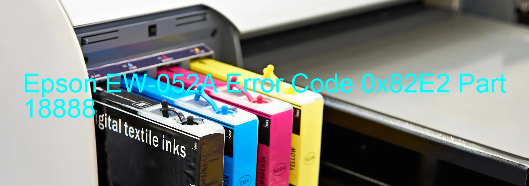 Epson EW-052A Error Code 0x82E2 Part 18888