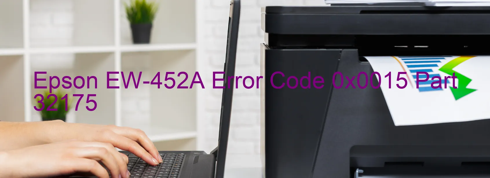 Epson EW-452A Error Code 0x0015 Part 32175