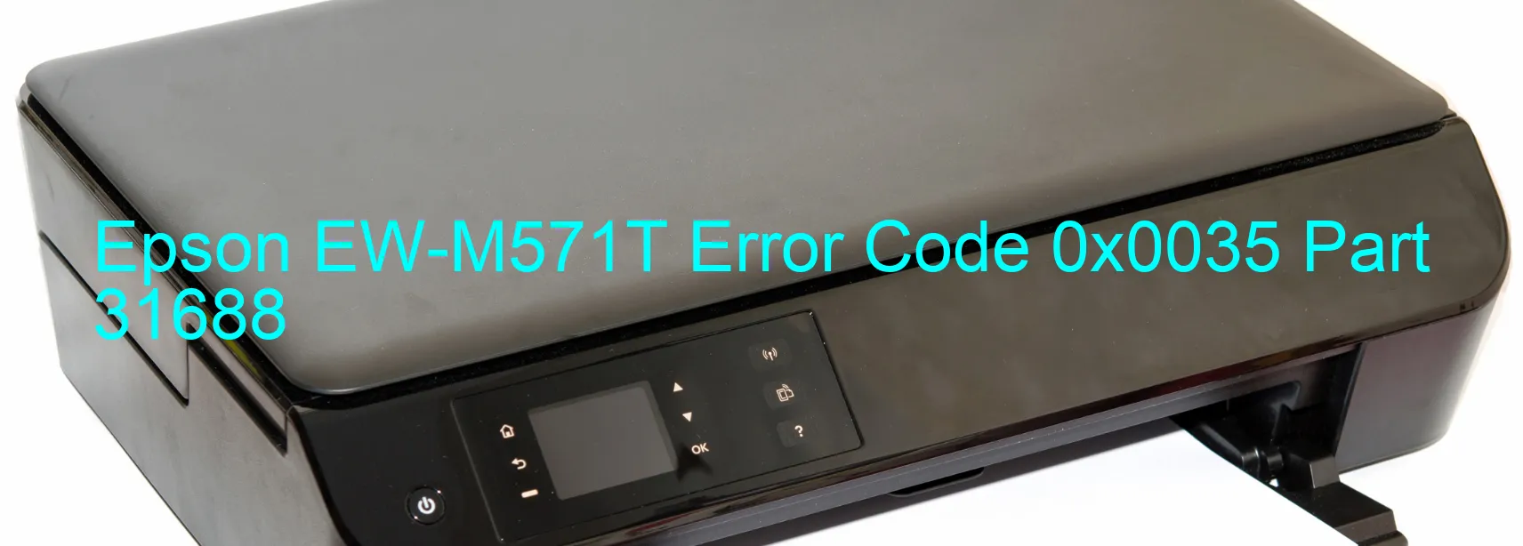 Epson EW-M571T Error Code 0x0035 Part 31688