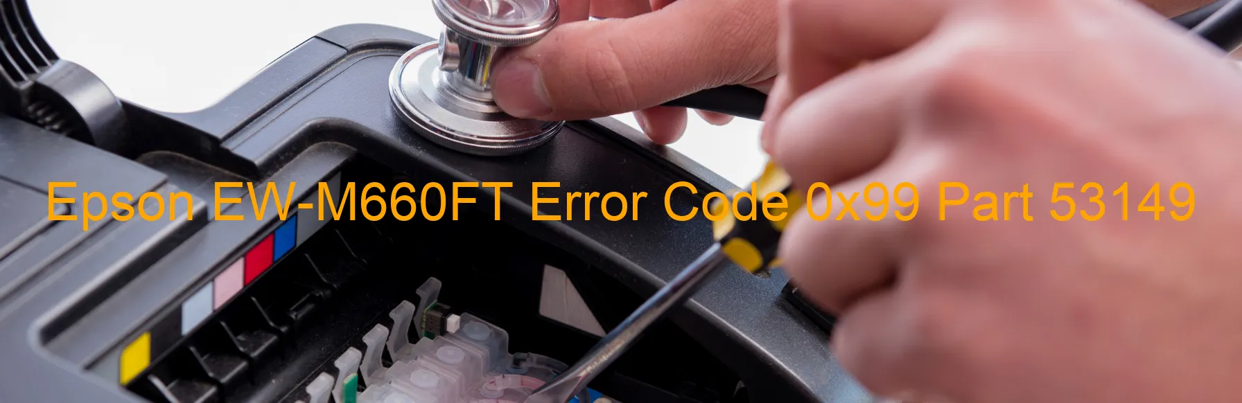 Epson EW-M660FT Error Code 0x99 Part 53149