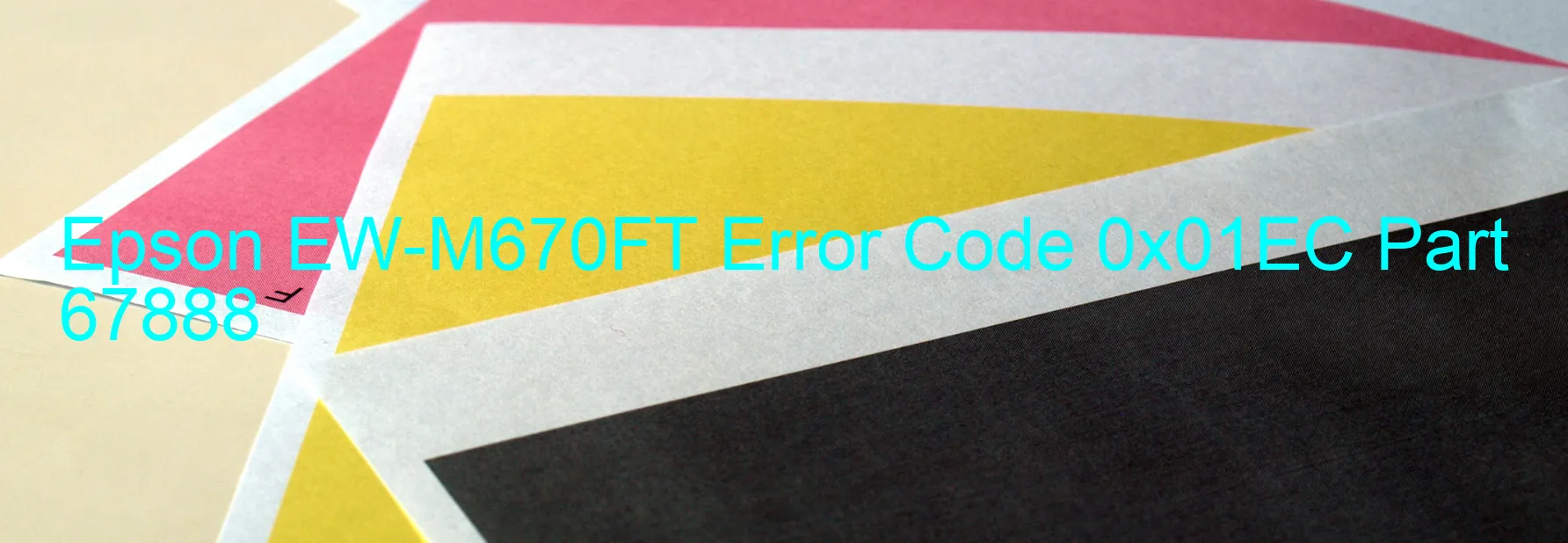 Epson EW-M670FT Error Code 0x01EC Part 67888