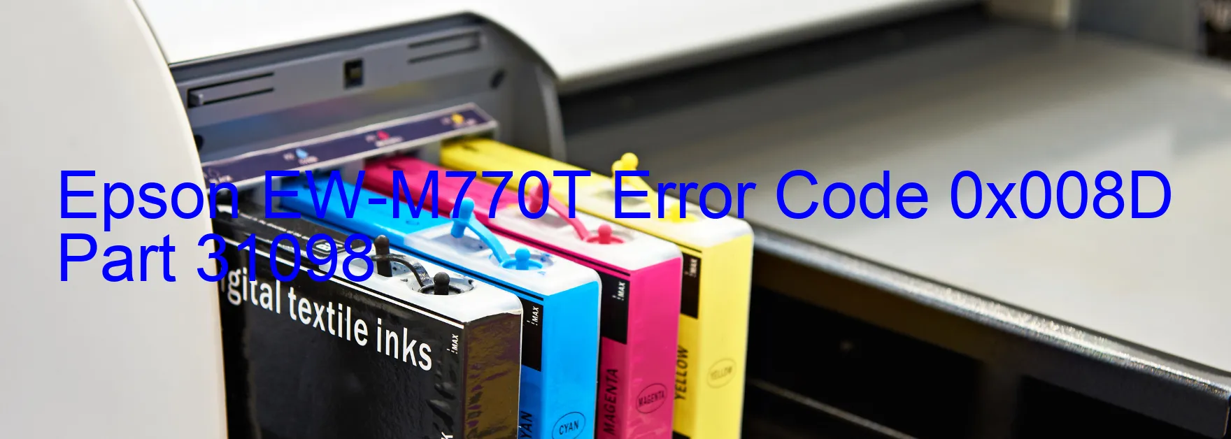 Epson EW-M770T Error Code 0x008D Part 31098