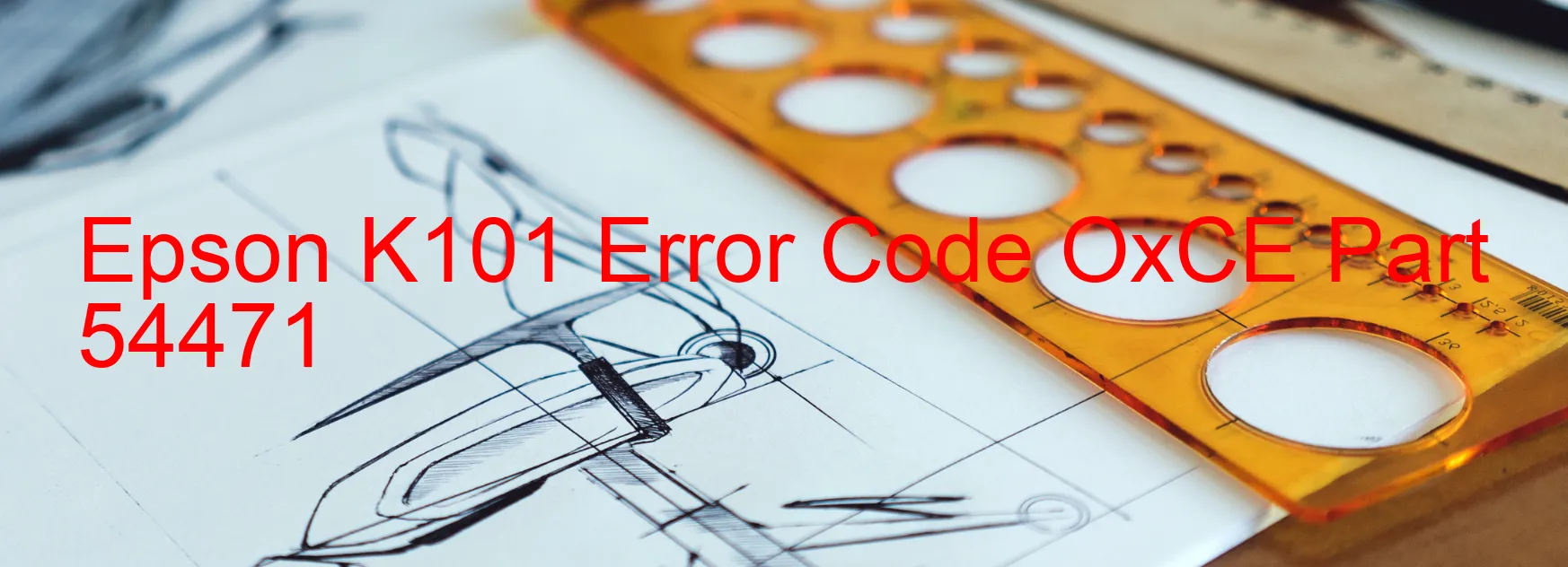 Epson K101 Error Code OxCE Part 54471