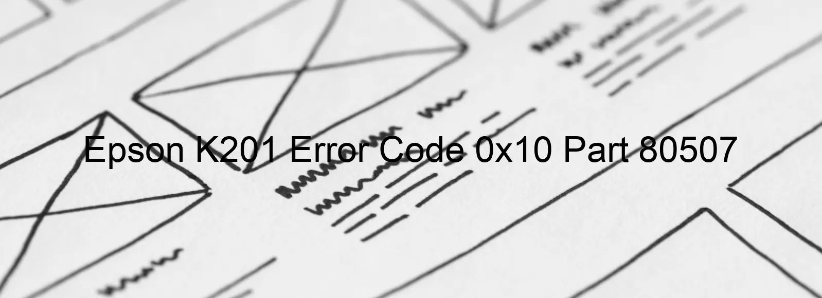 Epson K201 Error Code 0x10 Part 80507