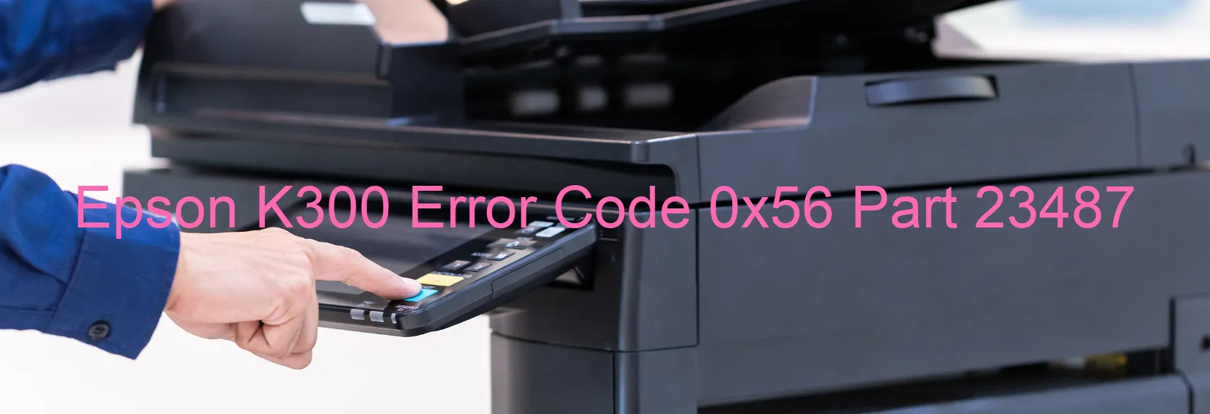 Epson K300 Error Code 0x56 Part 23487