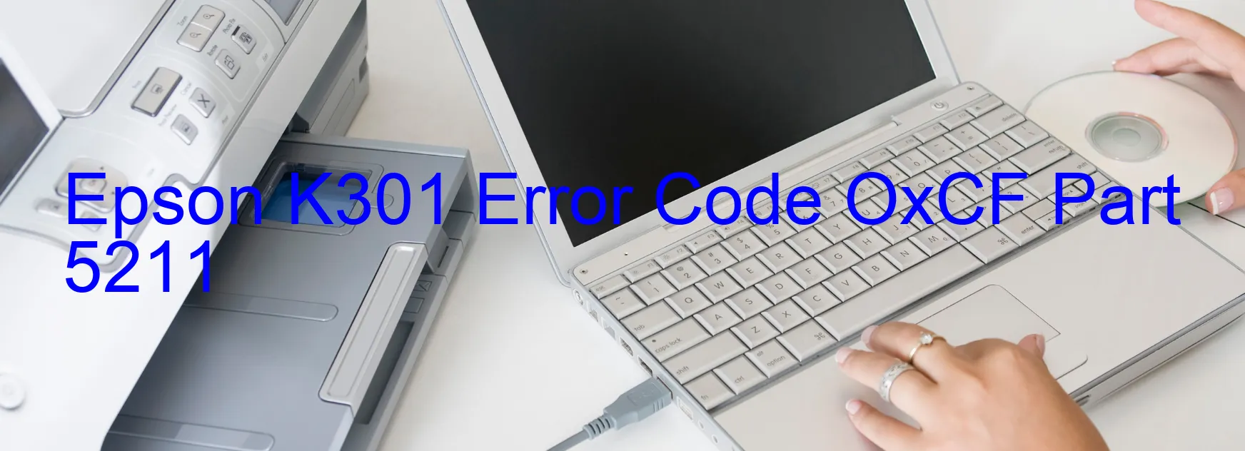 Epson K301 Error Code OxCF Part 5211