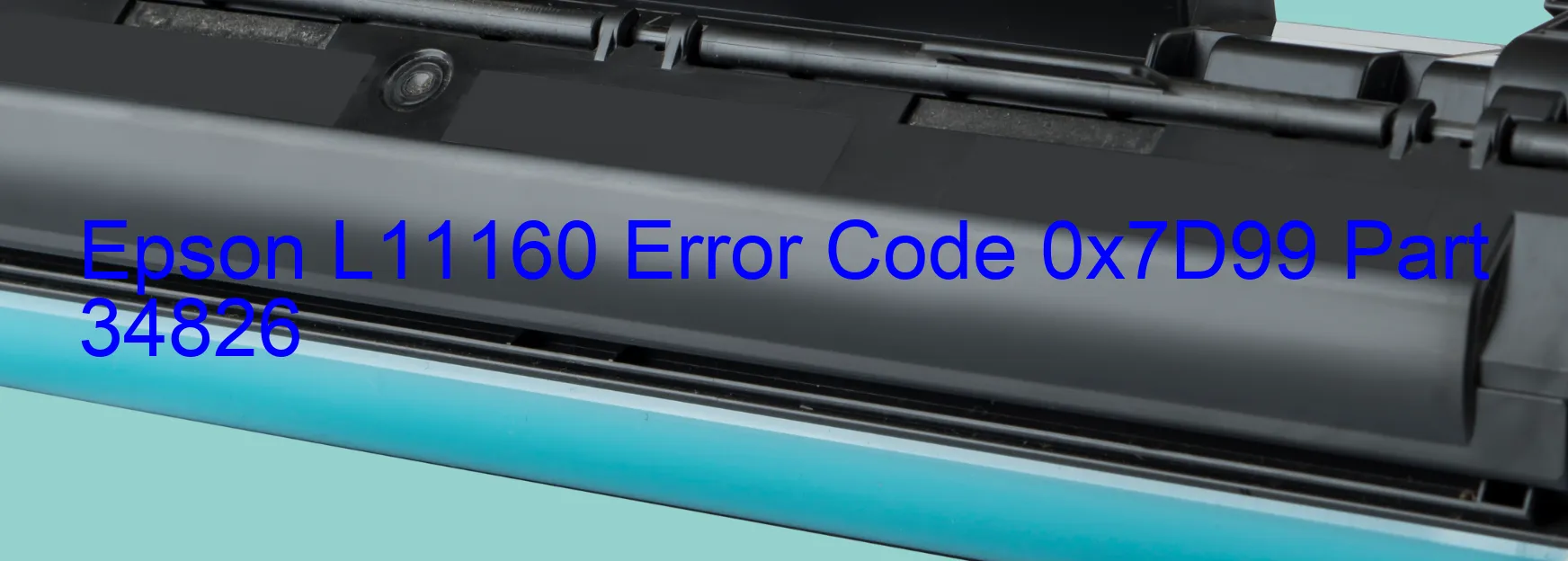 Epson L11160 Error Code 0x7D99 Part 34826