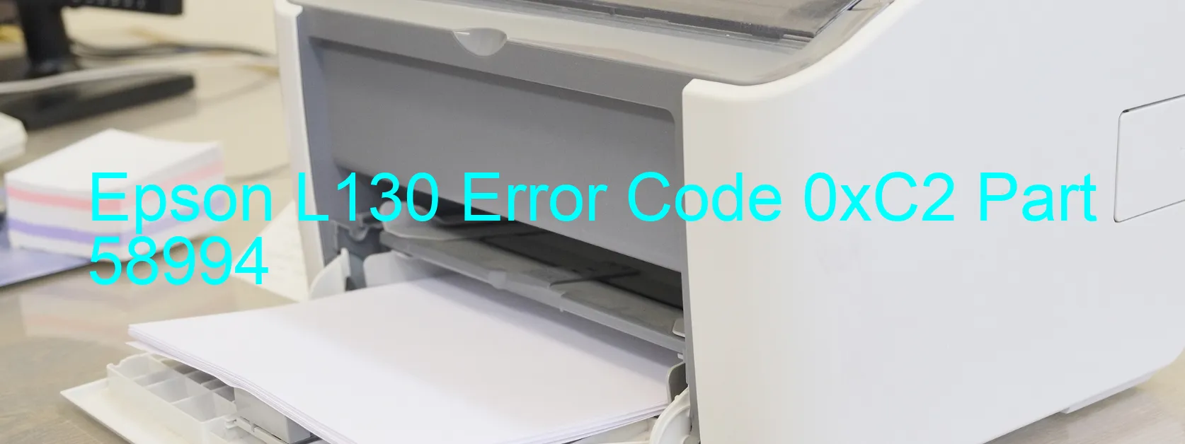 Epson L130 Error Code 0xC2 Part 58994