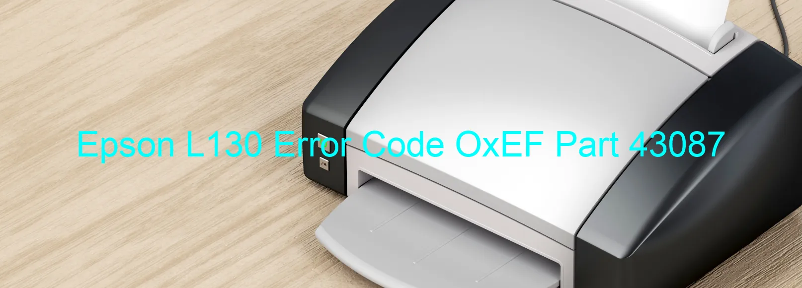 Epson L130 Error Code OxEF Part 43087