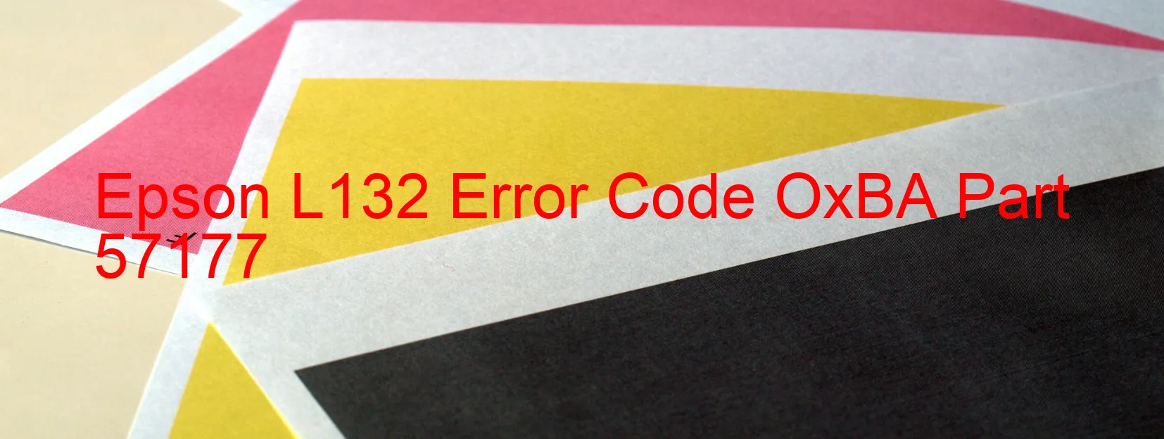 Epson L132 Error Code OxBA Part 57177