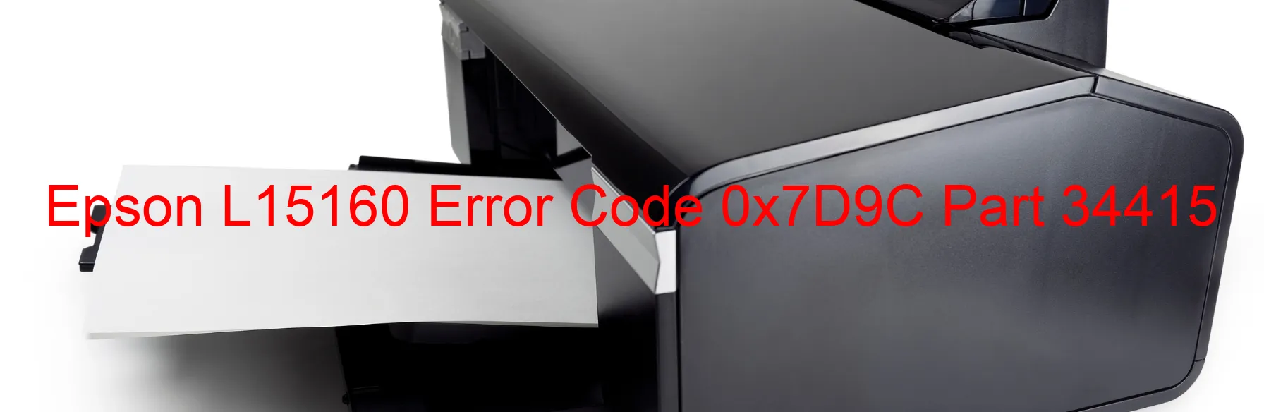 Epson L15160 Error Code 0x7D9C Part 34415