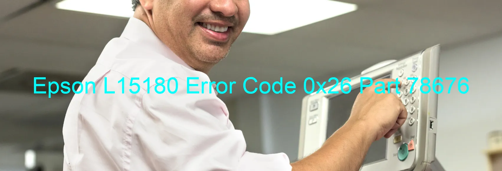 Epson L15180 Error Code 0x26 Part 78676