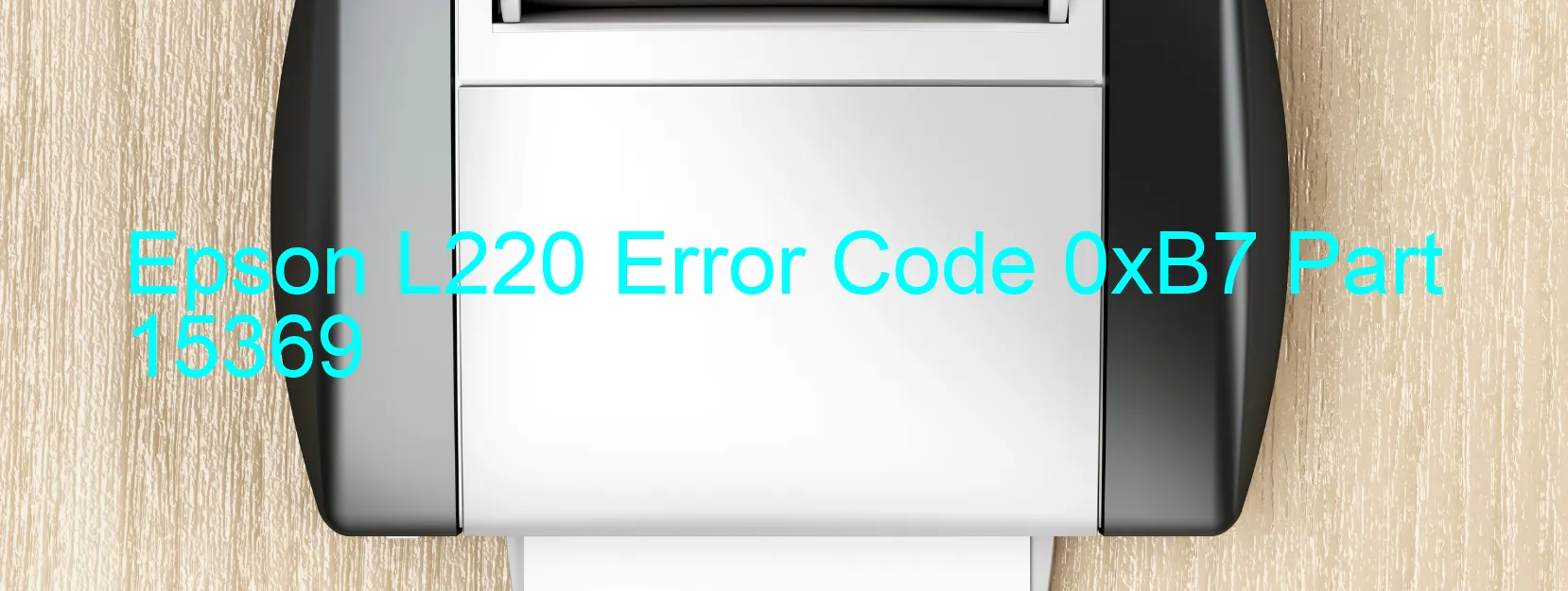 Epson L220 Error Code 0xB7 Part 15369