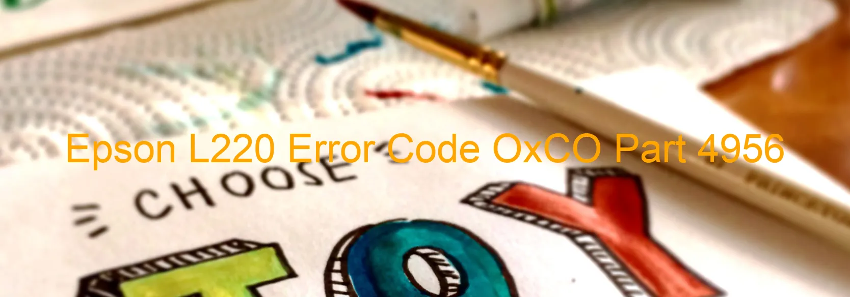 Epson L220 Error Code OxCO Part 4956