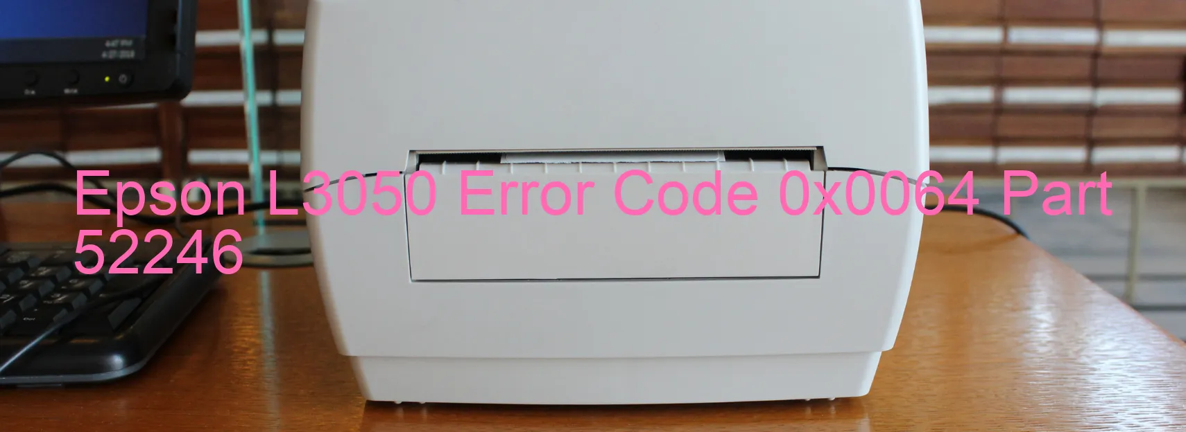 Epson L3050 Error Code 0x0064 Part 52246