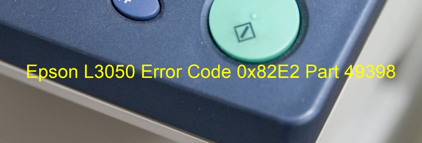 Epson L3050 Error Code 0x82E2 Part 49398