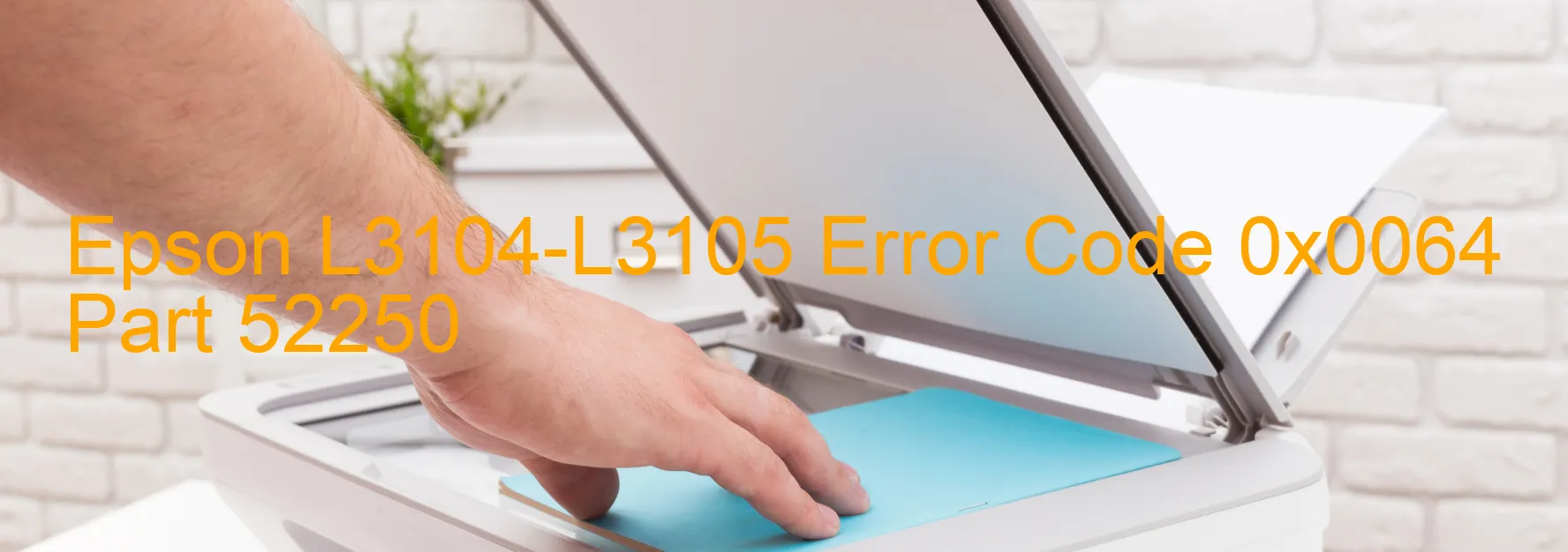 Epson L3104-L3105 Error Code 0x0064 Part 52250