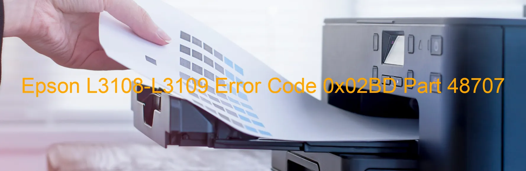 Epson L3108-L3109 Error Code 0x02BD Part 48707