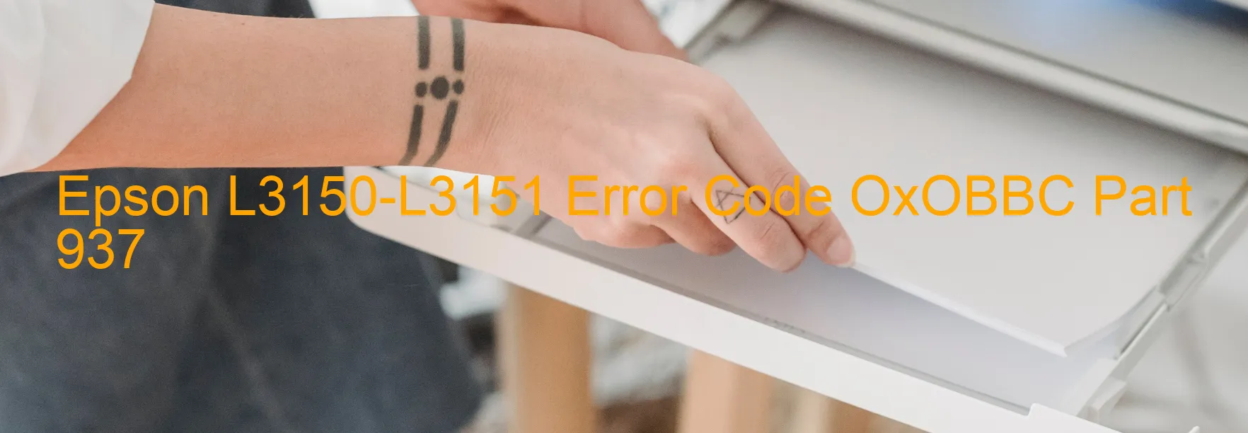 Epson L3150-L3151 Error Code OxOBBC Part 937