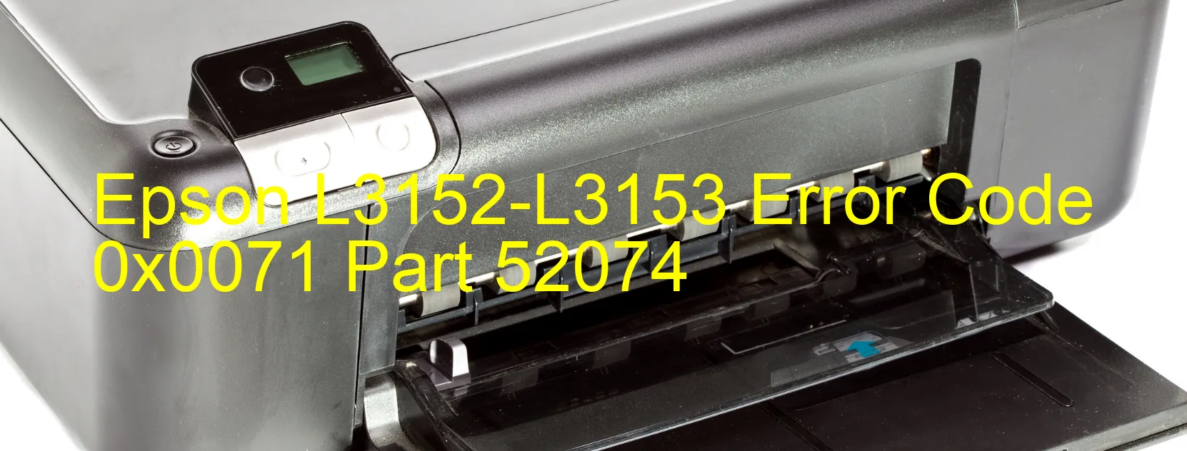 Epson L3152-L3153 Error Code 0x0071 Part 52074