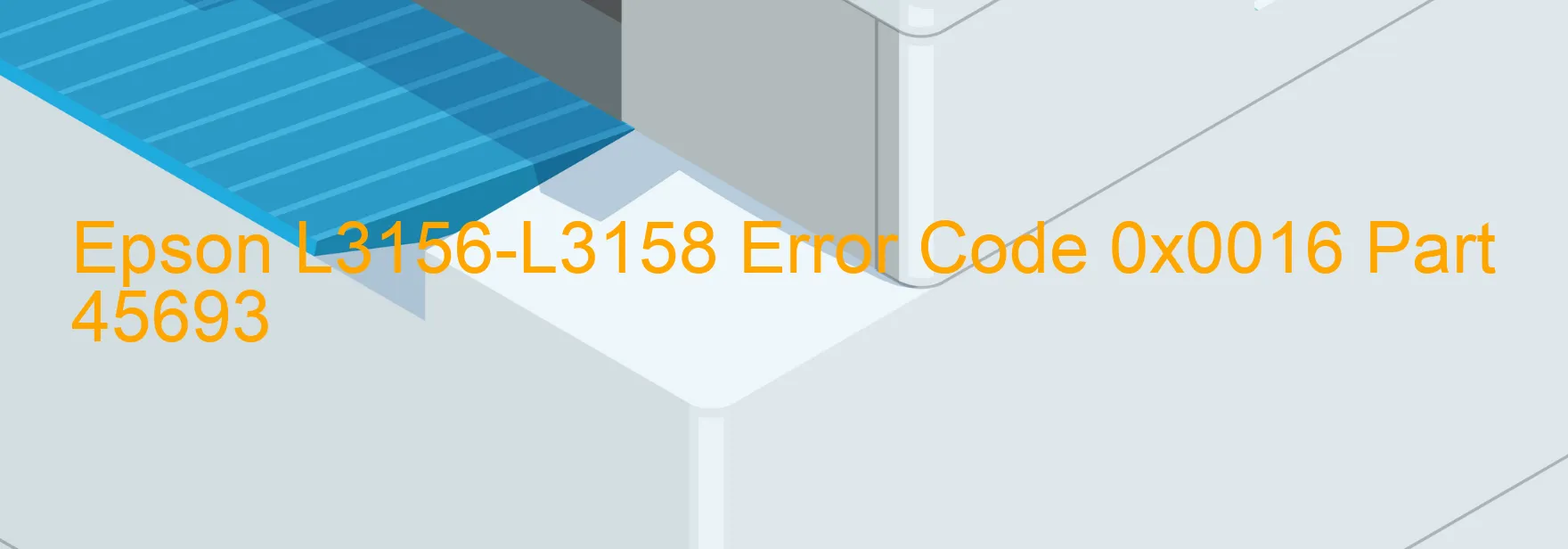 Epson L3156-L3158 Error Code 0x0016 Part 45693