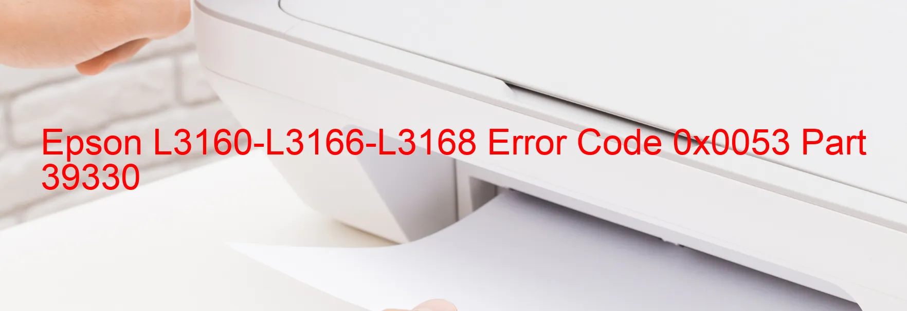 Epson L3160-L3166-L3168 Error Code 0x0053 Part 39330