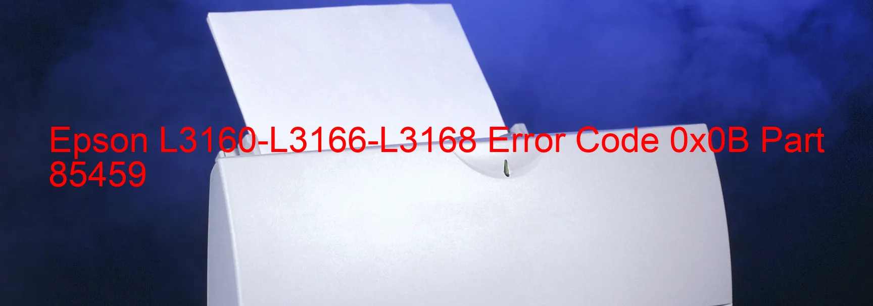 Epson L3160-L3166-L3168 Error Code 0x0B Part 85459