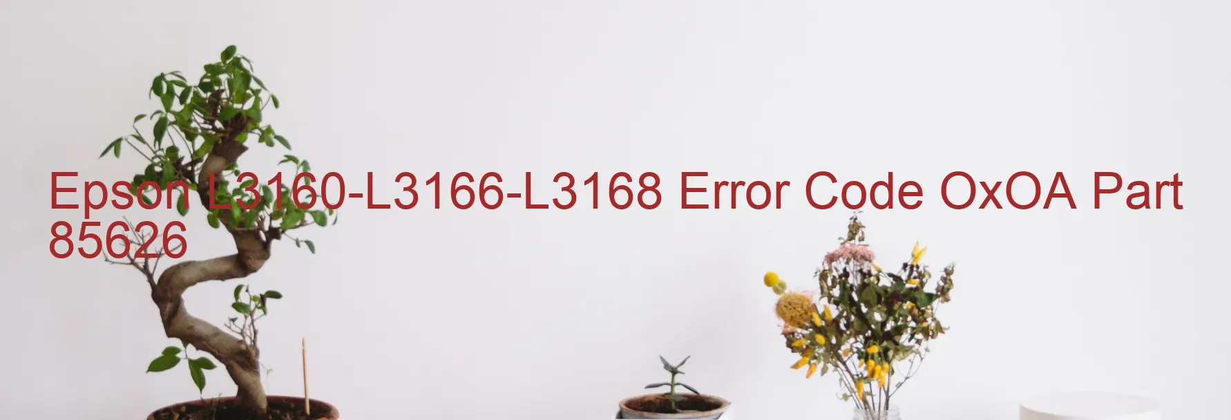 Epson L3160-L3166-L3168 Error Code OxOA Part 85626